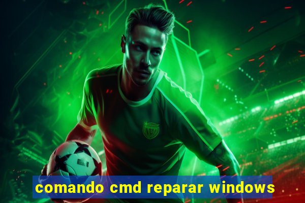 comando cmd reparar windows